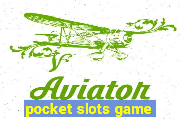 pocket slots game