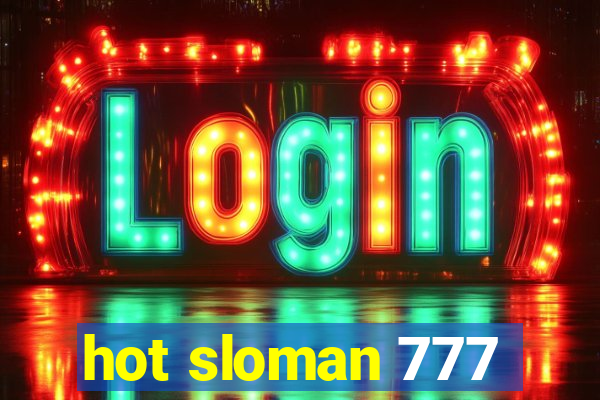 hot sloman 777