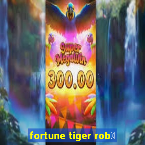 fortune tiger rob么