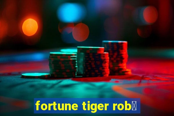 fortune tiger rob么