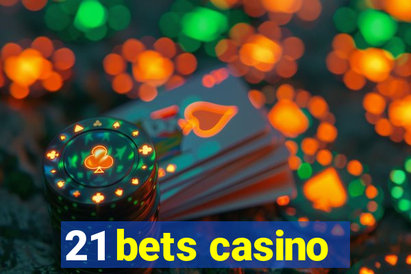 21 bets casino