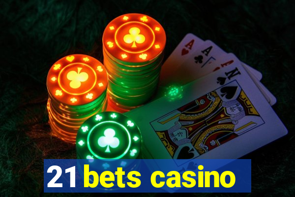 21 bets casino