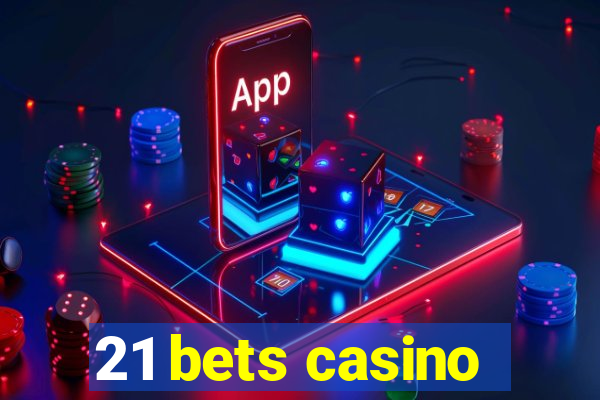 21 bets casino