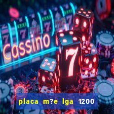 placa m?e lga 1200 4 slots