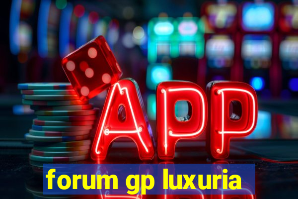 forum gp luxuria