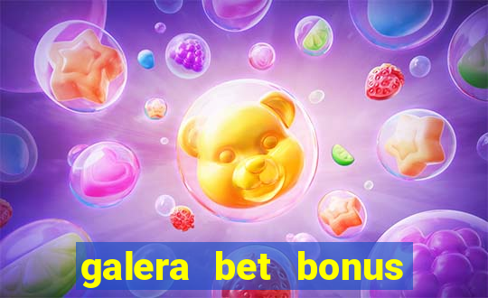 galera bet bonus sem deposito