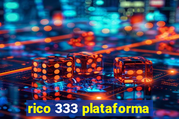 rico 333 plataforma