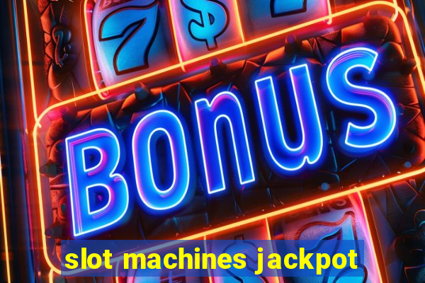 slot machines jackpot