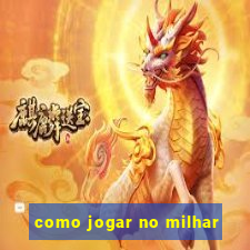 como jogar no milhar