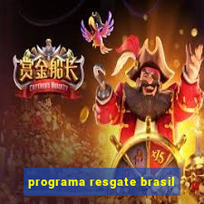 programa resgate brasil