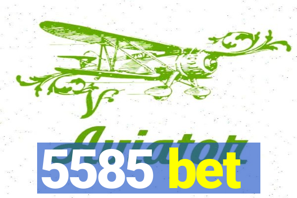 5585 bet