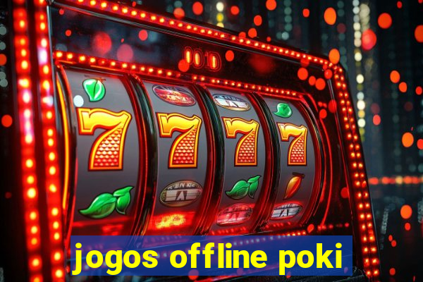 jogos offline poki