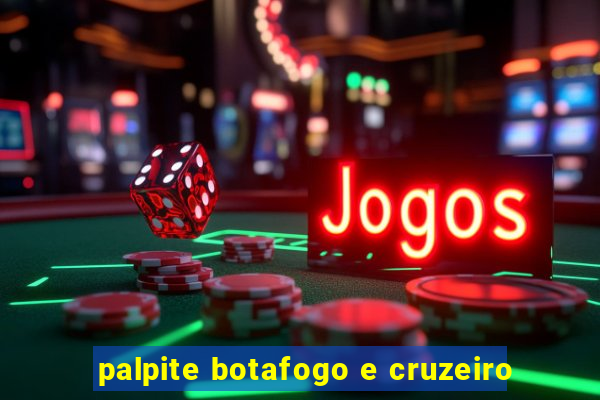 palpite botafogo e cruzeiro