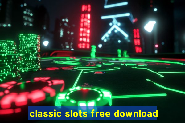 classic slots free download