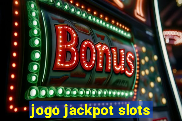 jogo jackpot slots