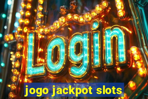 jogo jackpot slots