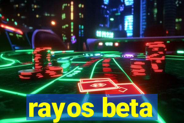 rayos beta