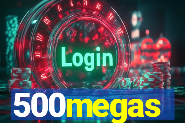 500megas