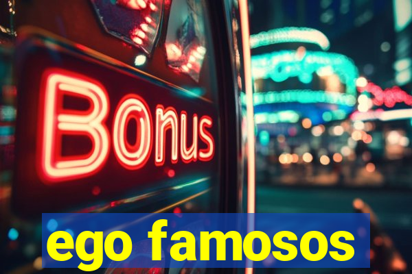 ego famosos