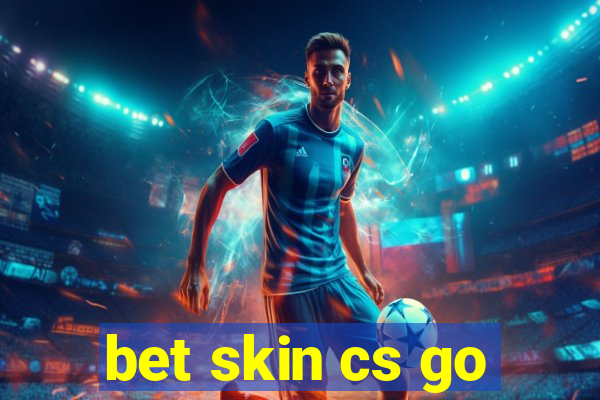 bet skin cs go