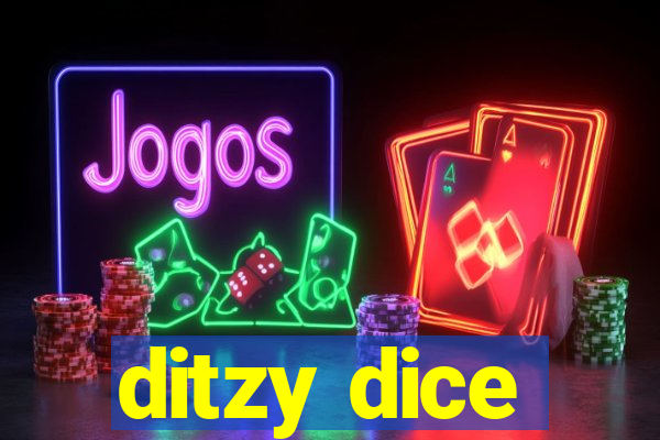 ditzy dice