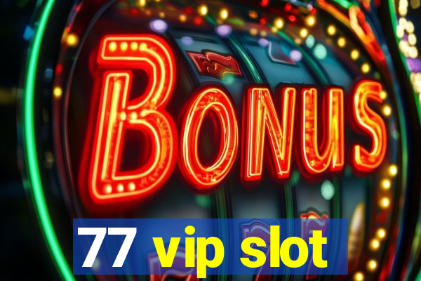 77 vip slot