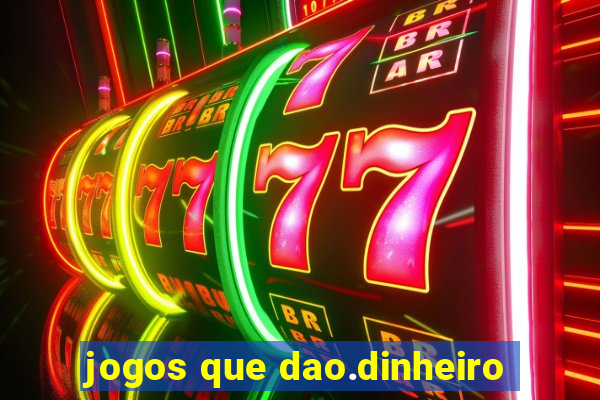 jogos que dao.dinheiro