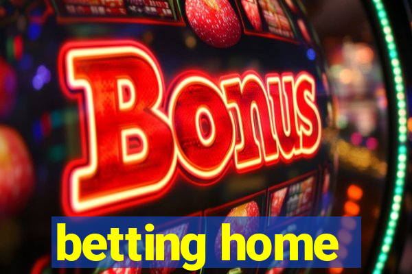 betting home