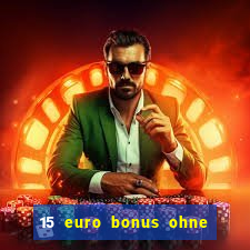 15 euro bonus ohne einzahlung casino