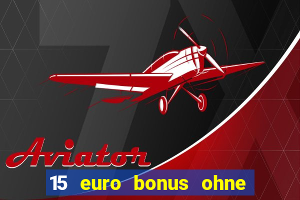 15 euro bonus ohne einzahlung casino