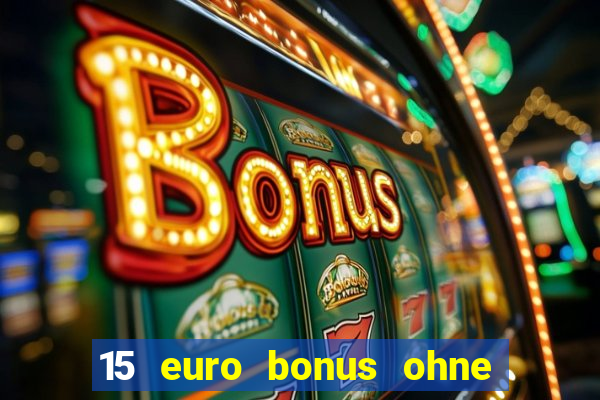 15 euro bonus ohne einzahlung casino