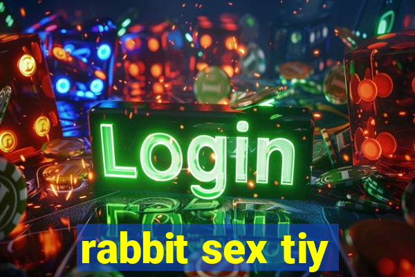 rabbit sex tiy