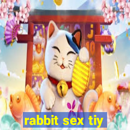 rabbit sex tiy