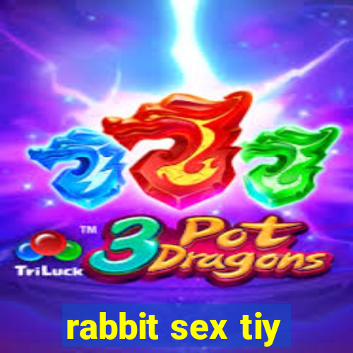 rabbit sex tiy