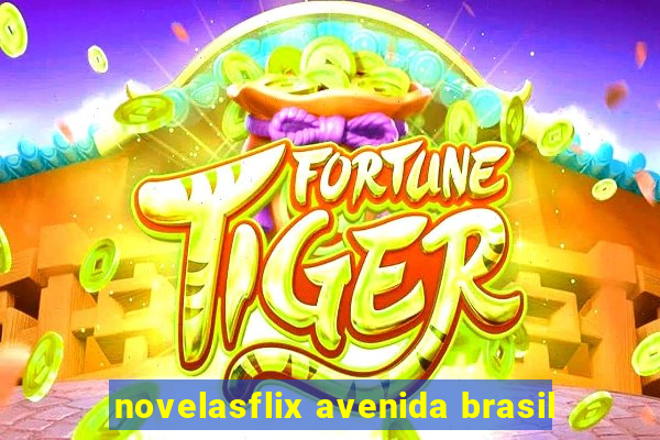 novelasflix avenida brasil