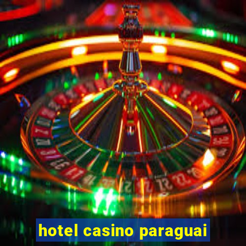 hotel casino paraguai