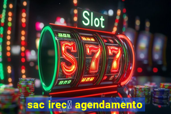 sac irec锚 agendamento