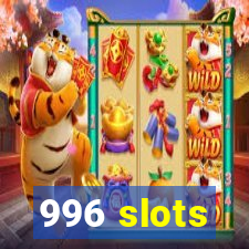 996 slots