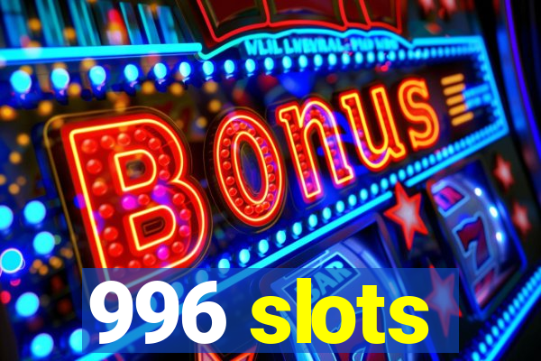 996 slots