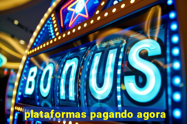 plataformas pagando agora