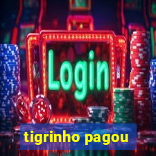 tigrinho pagou