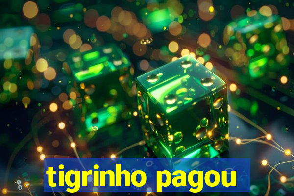 tigrinho pagou