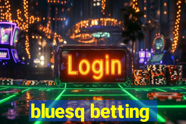 bluesq betting