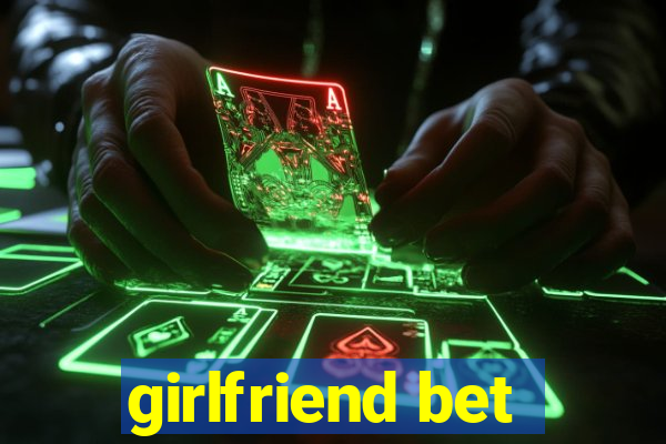 girlfriend bet