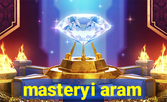 masteryi aram