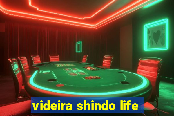 videira shindo life