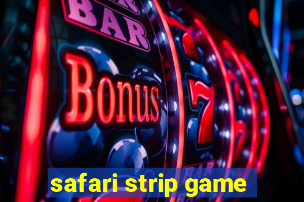 safari strip game