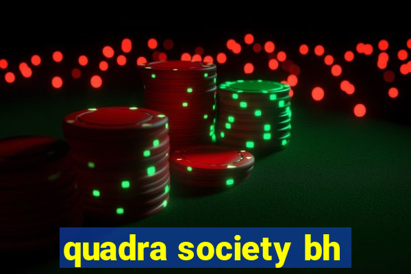 quadra society bh