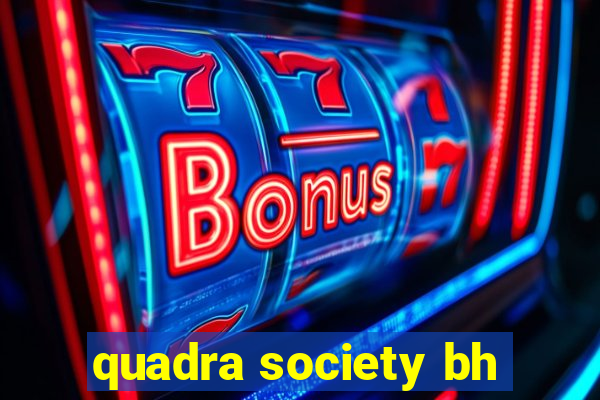 quadra society bh