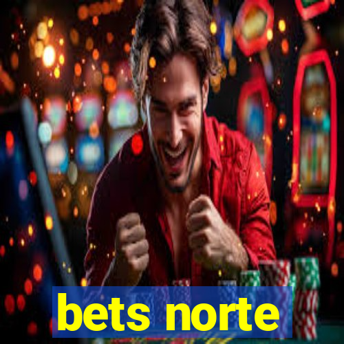 bets norte